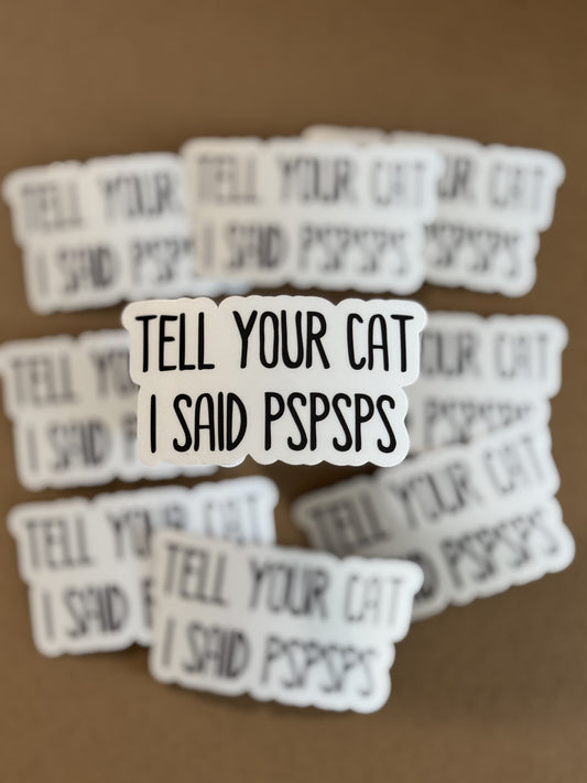 Tell your cat I said pspsps
