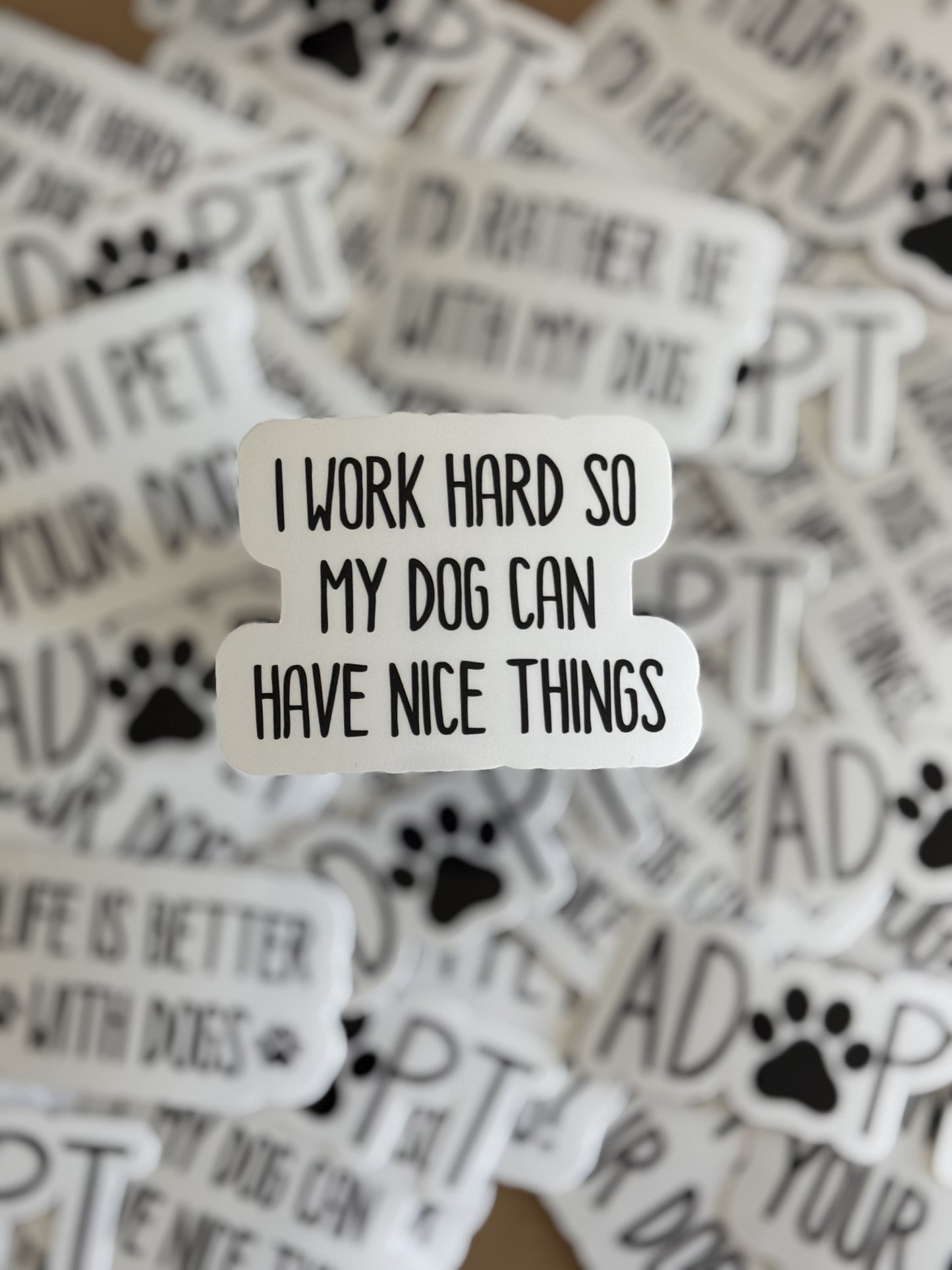 I work hard so my dog can have nice things